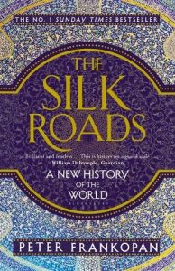 Read more about the article The Silk Roads: a new history of the world, by Peter Frankopan
