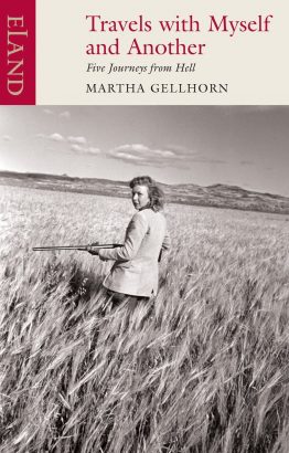 Travels with Myself and Another, by Martha Gellhorn