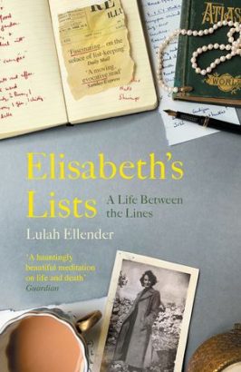 Elizabeth’s Lists: A Life Between the Lines by Lulah Ellendar